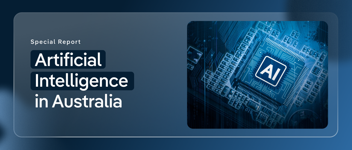 Artificial Intelligence in Australia: State of Play Special Report